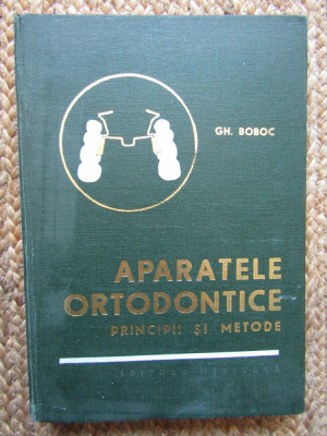Gh. Boboc - Aparatele ortodontice. Principii si metode foto