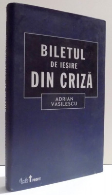 BILETUL DE IESIRE DIN CRIZA de ADRIAN VASILESCU , 2011 foto