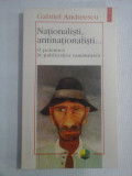 Nationalisti, antinationalisti...O polemica in publicistica romaneasca - Gabriel ANDREESCU