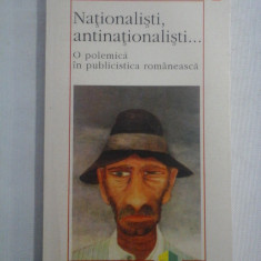 Nationalisti, antinationalisti...O polemica in publicistica romaneasca - Gabriel ANDREESCU