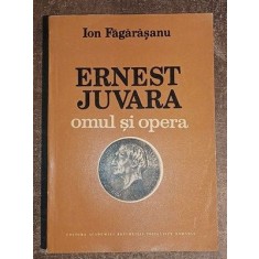 Ernest Juvara omul si opera Ion Fagarasanu