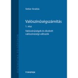 Val&oacute;sz&iacute;nűs&eacute;gsz&aacute;m&iacute;t&aacute;s 1. r&eacute;sz - Val&oacute;sz&iacute;nűs&eacute;gek &eacute;s diszkr&eacute;t val&oacute;sz&iacute;nűs&eacute;gi v&aacute;ltoz&oacute;k - Vetier Andr&aacute;s