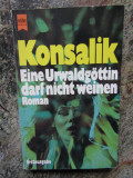 Eine Urwaldg&ouml;ttin darf nicht weinen -Heinz G. Konsalik - IN LIMBA GERMANA