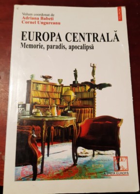 EUROPA CENTRALA - MEMORIE, PARADIS, APOCALIPSA - ADRIANA BABETI, C. UNGUREANU foto