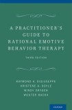 A Practitioner&#039;s Guide to Rational Emotive Behavior Therapy