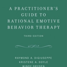 A Practitioner's Guide to Rational Emotive Behavior Therapy