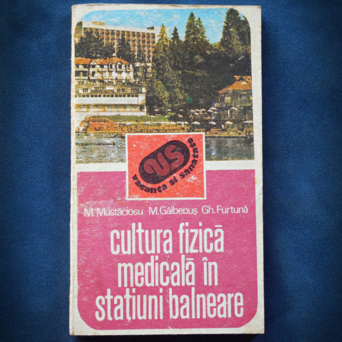 CULTURA FIZICA MEDICALA IN STATIUNI BALNEARE - M. MUSTACIOSU