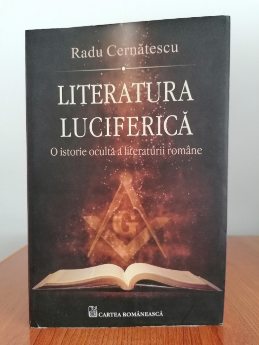 Radu Cernătescu, Literatura luciferică. O istorie ocultă a literaturii rom&acirc;ne