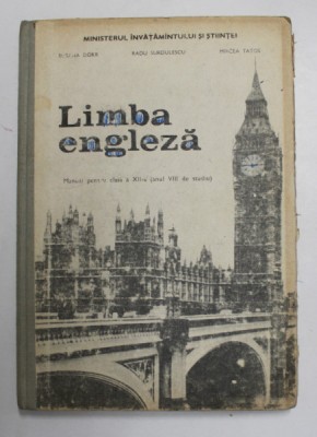 LIMBA ENGLEZA , MANUAL PENTRU CLASA A XII A, ANUL VIII DE STUDIU de SUSANA DORR...MIRCEA TATOS , 1991 * PREZINTA INSEMNARI , COPERTA UZATA foto