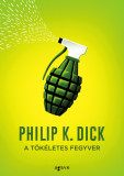 A t&ouml;k&eacute;letes fegyver - Philip K. Dick