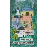 PE OLT, JIU SI MURES. GHID-I. TUGUI, N. CHESARAICU-237010