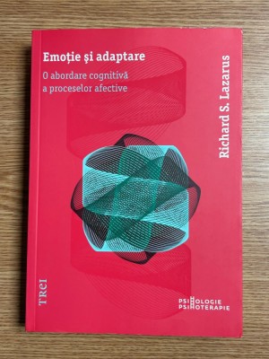 Psihoterapie | Richard Lazarus - Emotie si adaptare. O abordare cognitiva a proceselor afective foto