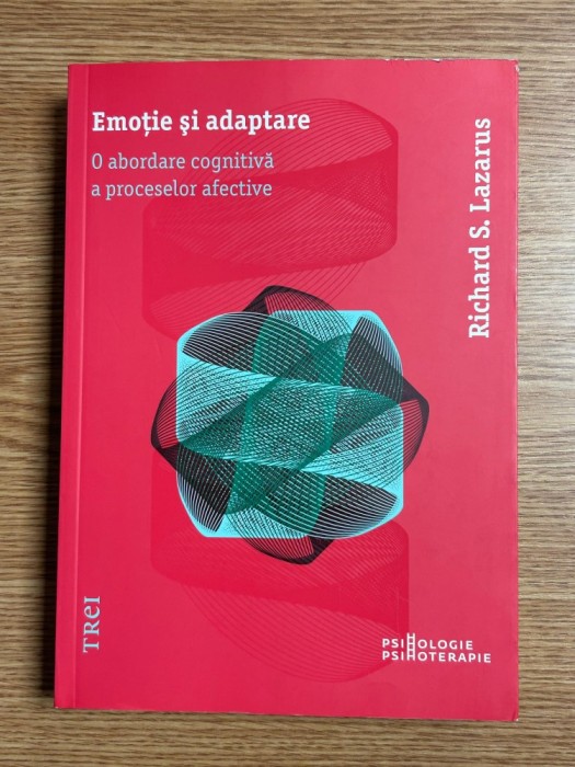 Psihoterapie | Richard Lazarus - Emotie si adaptare. O abordare cognitiva a proceselor afective