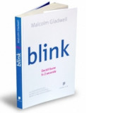 Blink - Decizii bune in 2 secunde - Malcolm Gladwell, Irina Henegar