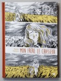 MON FRERE LE CHASSEUR par SARAH HERLANT , 2016, BENZI DESENATE *