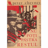 Peter Cheyney - Nu poti pastra restul - 132526