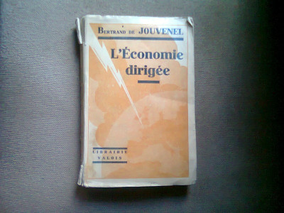 L&amp;#039;ECONOMIE DIRIGEE - BERTRAND DE JOUVENEL (ORIENTARE ECONOMICA) foto