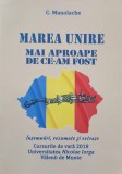 Marea Unire Mai Aproape de Ce-Am Fost - C. Manolache (2019) Istorie Romania, Editura Dorinta, 136 Pagini