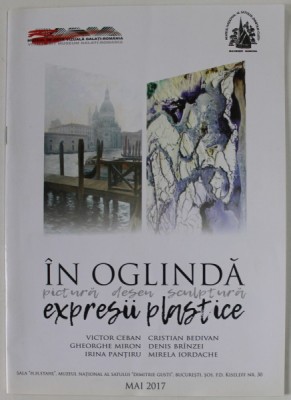 IN OGLINDA : PICTURA , DESEN , SCULPTURA , EXPRESII PLASTICE de VICTOR CEBAN ...MIRELA IORDACHE , 2017 , CATALOG DE EXPOZITIE foto