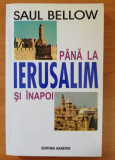 Pana la Ierusalim si inapoi - Saul Bellow, Ed. Hasefer, 2002, Alta editura