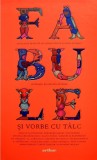 Fabule și vorbe cu t&acirc;lc - Editura Arthur