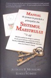 MANUAL DE PUNERE IN PRACTICA A PRINCIPIILOR DIN SISTEMUL MAESTRULUI-ANTHONY R. MICHALSKI, ROBERT SCHMITZ-353959