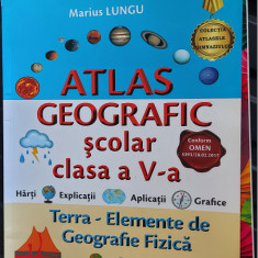 ATLAS GEOGRAFIC SCOLAR CLASA 5 TERRA ELEMENTE DE GEOGRAFIE FIZICA MARIUS LUNGU