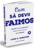 Cum sa devii faimos. Einsteini pierduti, superstaruri uitate si modul in care au aparut Beatlesii - Cass R. Sunstein, Louis Ulrich