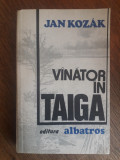 Vanator in taiga - Jan Kozak, vanatoare / R2P4F, Alta editura