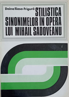 STILISTICA SINONIMELOR IN OPERA LUI MIHAIL SADOVEANU-DOINA ILIASA-FRIGURA foto