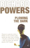 Plowing the Dark | Richard Powers