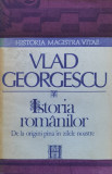 Istoria Romanilor De La Origini Pina In Zilele Noastre - Vlad Georgescu ,561288