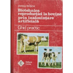 Biotehnica Reproductiei La Bovine Prin Insamantare Artificial - Ovidiu Rosca , F824