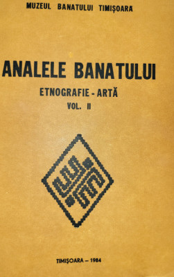 Analele Banatului - Etnografie -Arta Vol II. 1984 Timisoara (folclor, obiceiuri) foto