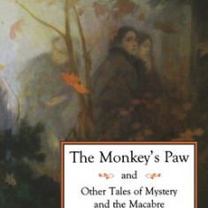 The Monkey's Paw: And Other Tales of Mystery and the Macabre