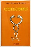 Ce Este Ezoterismul? 2008, Gelu Voican Voiculescu, Misticism, ritualuri, magie, ocultism, istorie, paranormal.