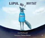Lupul nu-i invitat - Avril McDonald - Curtea Veche