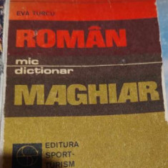 Mic dicționar ROMÂN - MAGHIAR , Eva Turcu
