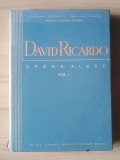 David Ricardo - Opere alese vol. I / 1 (1959; tiraj 1500 ex.)