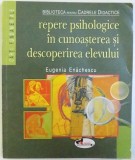 REPERE PSIHOLOGICE IN CUNOASTEREA SI DESCOPERIREA ELEVULUI de EUGENIA ENACHESCU , 2008