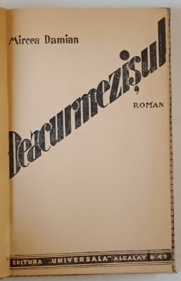 DEACURMEZISUL , roman de MIRCEA DAMIAN , EDITIE INTERBELICA , DEDICATIE * foto