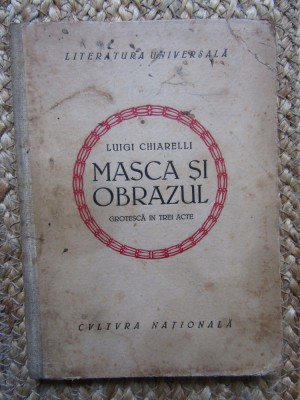 LUIGI CHIARELLI - MASCA SI OBRAZUL* GROTESCA IN TREI ACTE {1922} foto