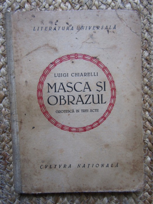 LUIGI CHIARELLI - MASCA SI OBRAZUL* GROTESCA IN TREI ACTE {1922}