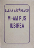 MI-AM PUS IUBIREA-ELENA VACARESCU