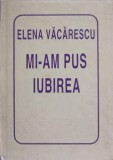 MI-AM PUS IUBIREA-ELENA VACARESCU-231888