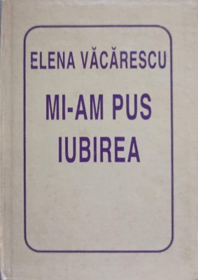 MI-AM PUS IUBIREA-ELENA VACARESCU-231888 foto