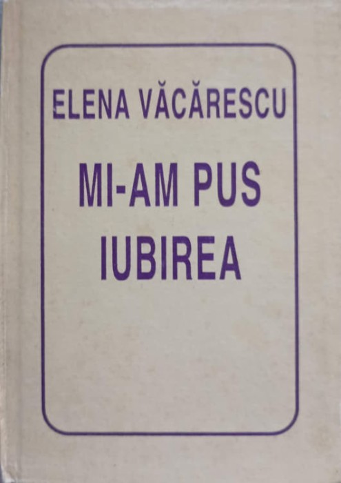 MI-AM PUS IUBIREA-ELENA VACARESCU-231888
