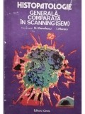 N. Manolescu - Histopatologie generala comparata in scanning (SEM) (editia 1985)