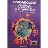 N. Manolescu - Histopatologie generala comparata in scanning (SEM) (Editia: 1985)