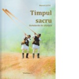 Timpul sacru. Sarbatorile de altadata - Marcel Lutic